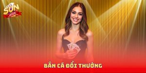 Bắn Cá Đổi Thưởng - Tham Gia Game Sunwin Cực Đỉnh