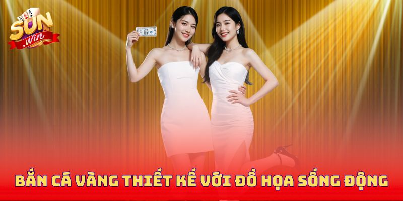 Bắn cá vàng thiết kế với đồ họa sống động