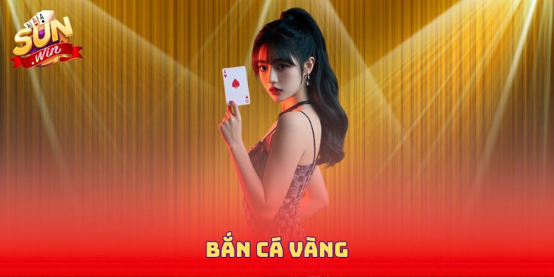 Bắn Cá Vàng Sunwin - Những Điểm Đặc Biệt Không Thể Bỏ Qua
