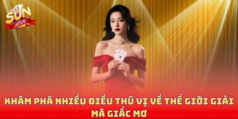 Khám phá nhiều điều thú vị về thế giới giải mã giấc mơ