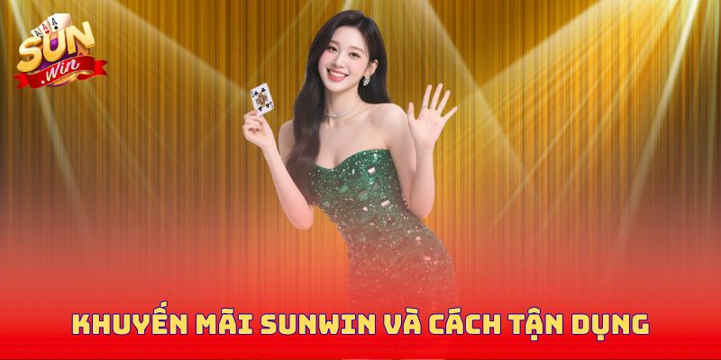 Khuyến mãi Sunwin và cách tận dụng