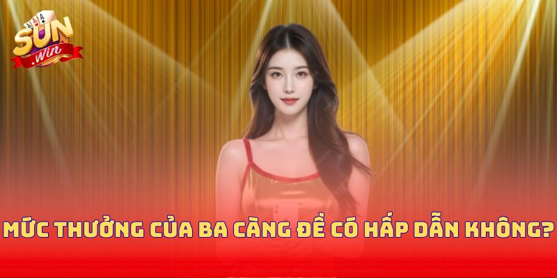 Mức thưởng của ba càng đề có hấp dẫn không?