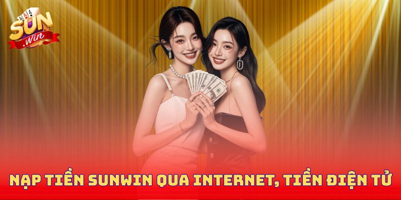 Nạp tiền Sunwin qua internet, tiền điện tử
