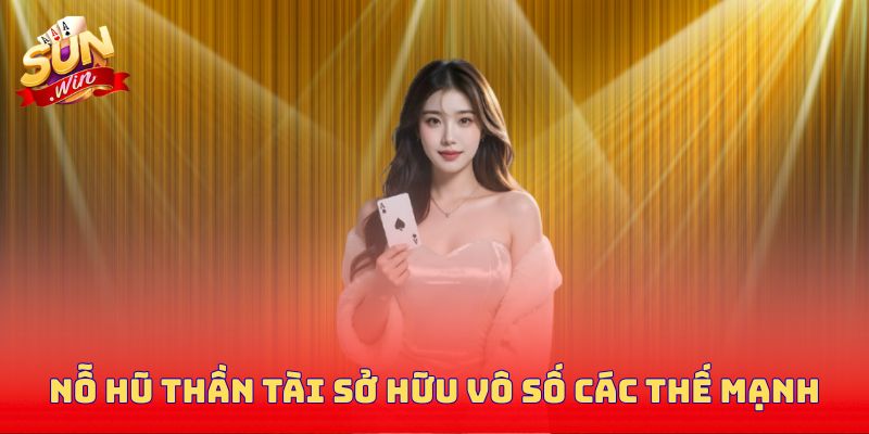 Nỗ hũ thần tài sở hữu vô số các thế mạnh