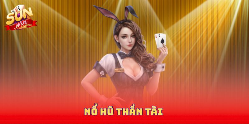 Nổ Hũ Thần Tài - Khám Phá Siêu Phẩm Đỉnh Cao Tại Sunwin
