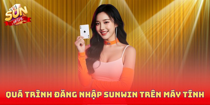 Quá trình đăng nhập Sunwin trên thiết bị máy tính