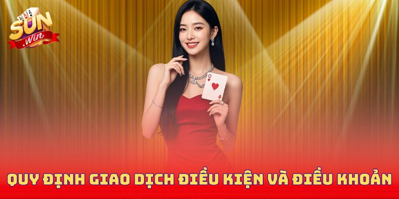 Quy định về giao dịch trong điều kiện và điều khoản Sunwin