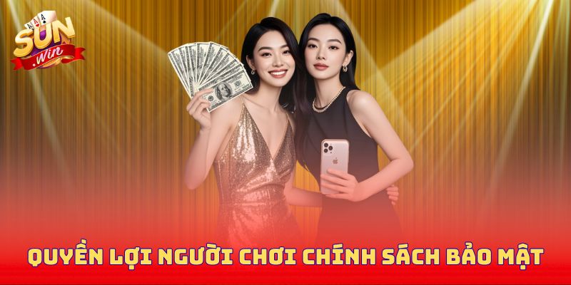 Quyền lợi của người chơi khi tham gia chính sách bảo mật
