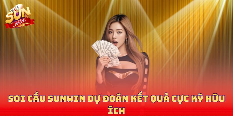 Soi cầu Sunwin dự đoán kết quả cực kỳ hữu ích