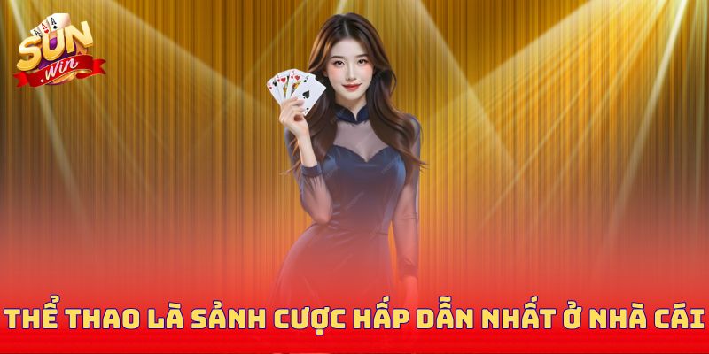 Thể thao là sảnh cược hấp dẫn nhất ở nhà cái