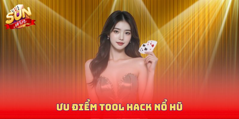 Ưu điểm tool hack nổ hũ