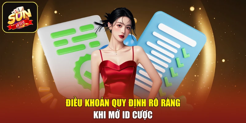 Điều khoản quy định rõ ràng khi mở ID cược