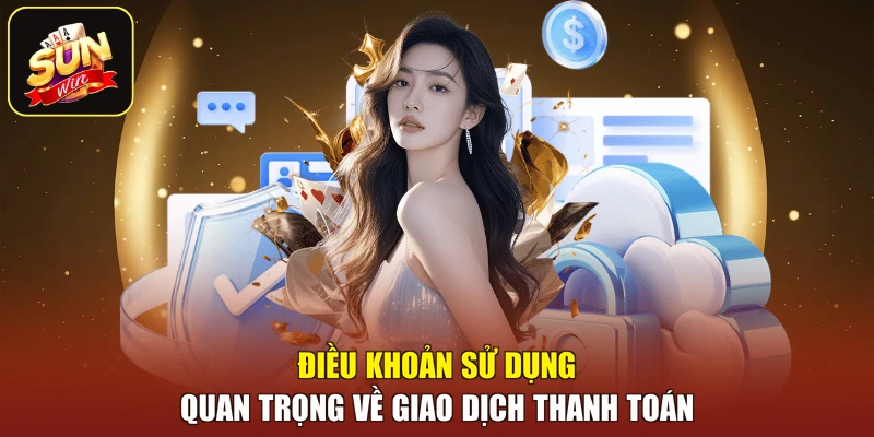 Điều khoản sử dụng quan trọng về giao dịch thanh toán