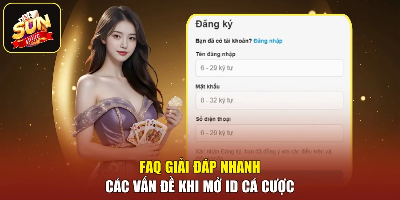FAQ giải đáp nhanh các vấn đề khi mở ID cá cược