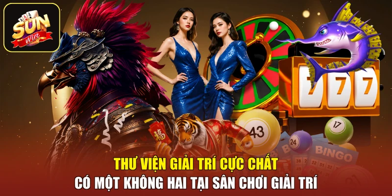 Thư viện giải trí cực chất có một không hai tại sân chơi giải trí